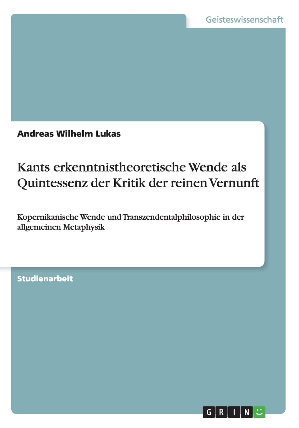 Kants Erkenntnistheoretische Wende Als Quintessenz Der Kritik Der Reinen Vernunft: Kopernikanische Wende Und Transzendentalphilo,Used