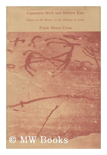 Canaanite Myth And Hebrew Epic: Essays In The History Of The Religion Of Israel,Used