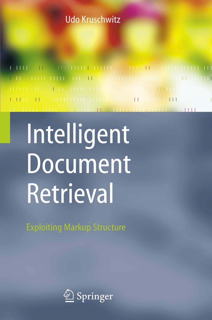 Intelligent Document Retrieval: Exploiting Markup Structure (The Information Retrieval Series, 17),Used