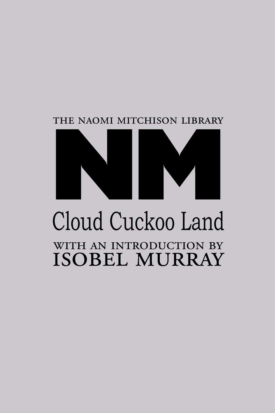 Cloud Cuckoo Land (Naomi Mitchison Library),Used