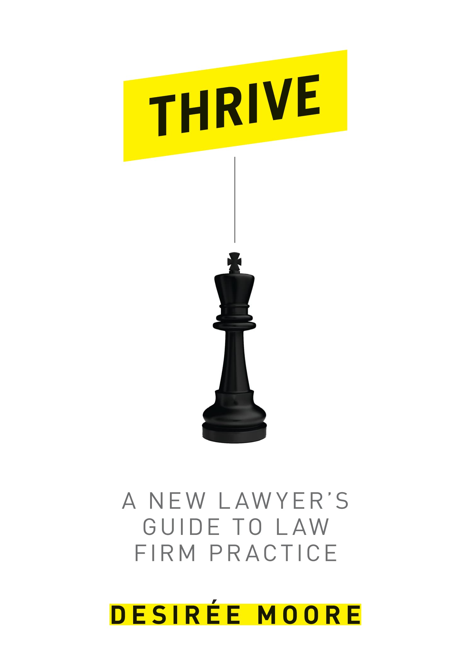 Thrive: A New Lawyer's Guide to Law Firm Practice,Used