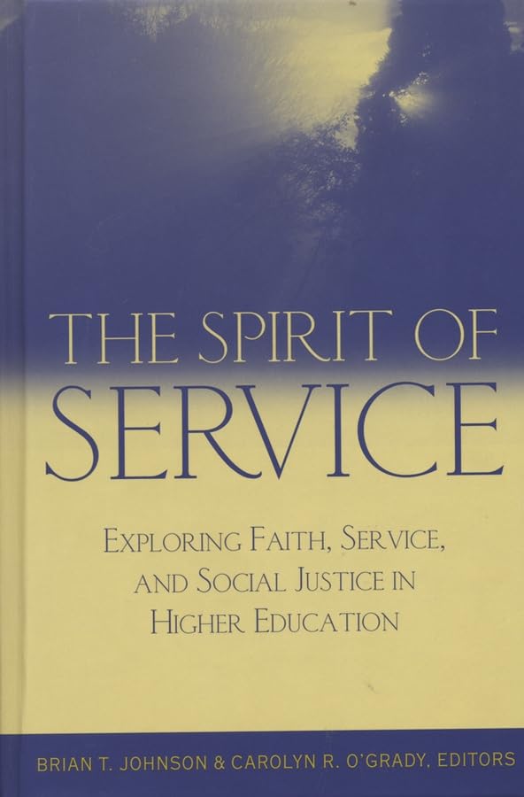 The Spirit of Service: Exploring Faith, Service, And Social Justice in Higher Education,Used