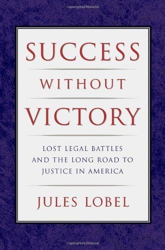 Success Without Victory: Lost Legal Battles and the Long Road to Justice in America (Critical America, 70),Used