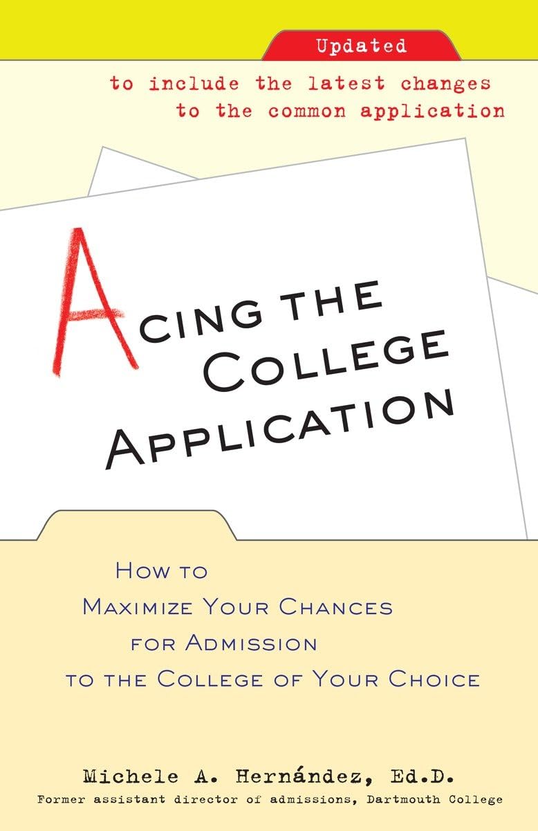 Acing the College Application: How to Maximize Your Chances for Admission to the College of Your Choice,Used
