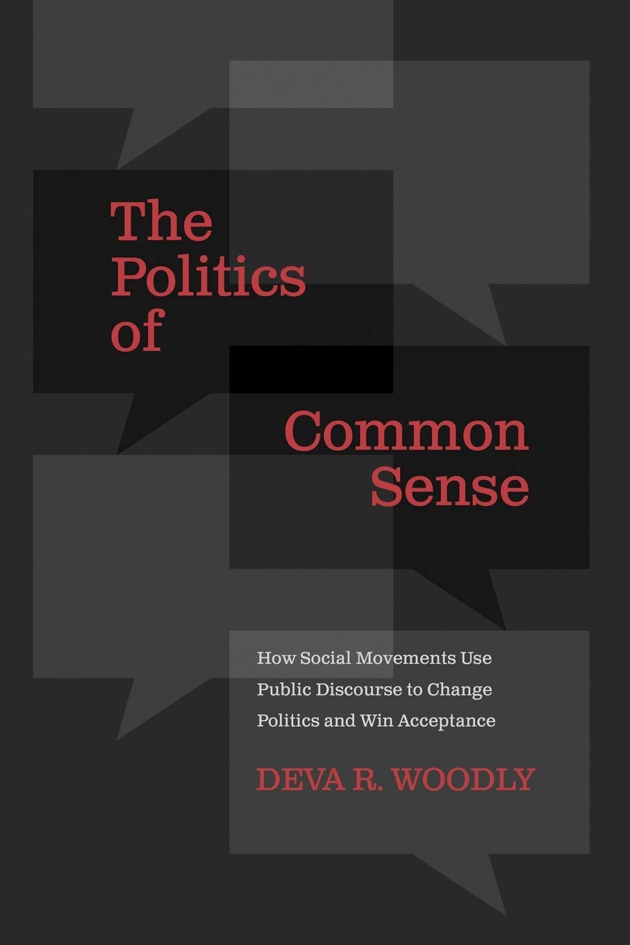 The Politics of Common Sense: How Social Movements Use Public Discourse to Change Politics and Win Acceptance,Used
