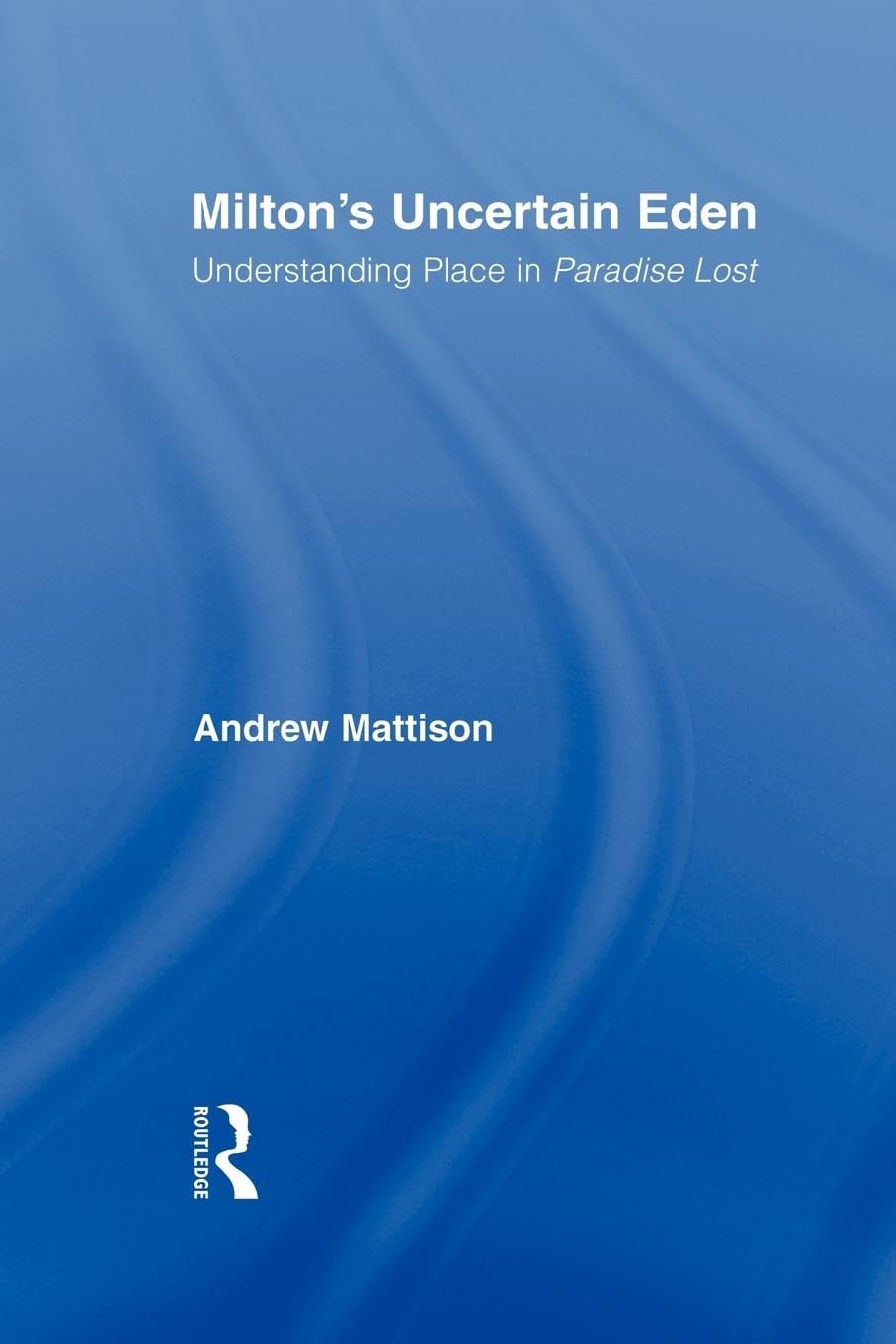 Milton's Uncertain Eden (Studies in Major Literary Authors),Used