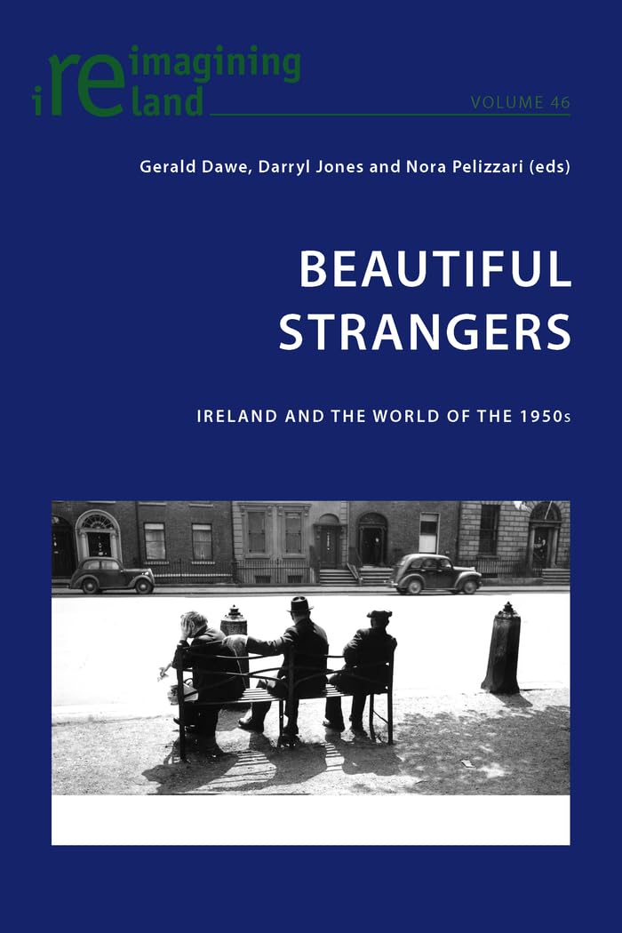 Beautiful Strangers: Ireland And The World Of The 1950S (Reimagining Ireland),Used