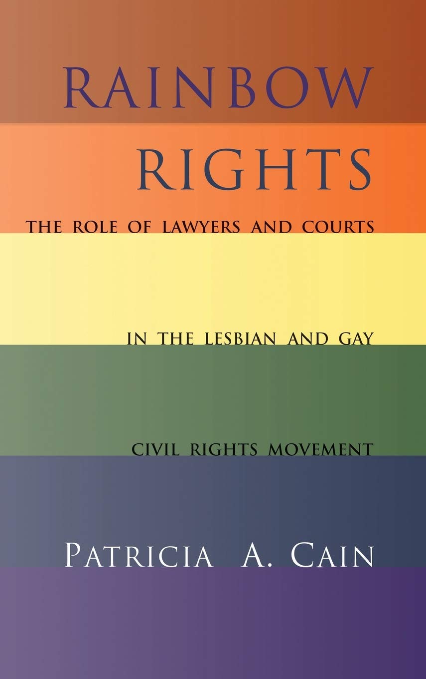 Rainbow Rights: The Role Of Lawyers And Courts In The Lesbian And Gay Civil Rights Movement,New