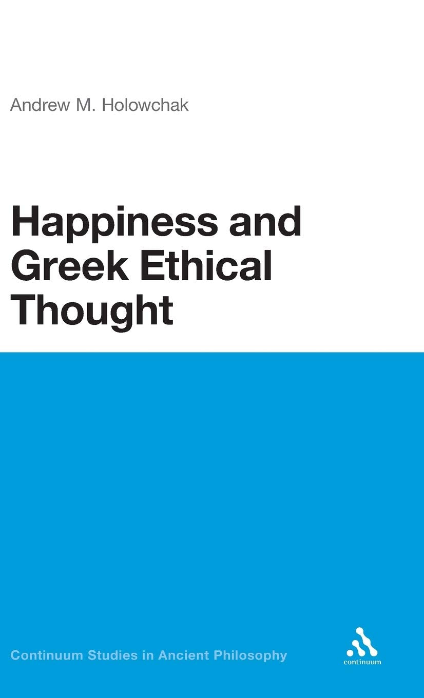 Happiness And Greek Ethical Thought (Continuum Studies In Ancient Philosophy, 23),Used