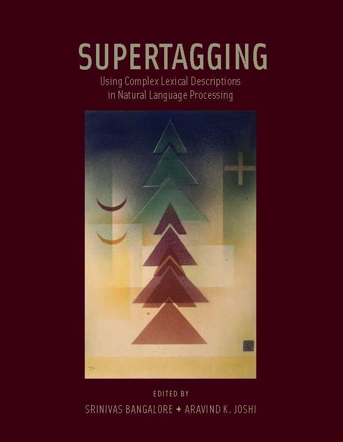 Supertagging: Using Complex Lexical Descriptions In Natural Language Processing (Bradford Books),Used