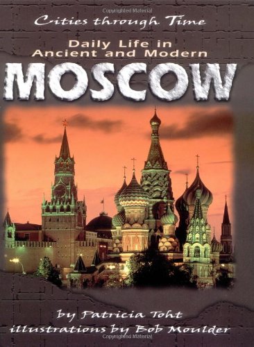 Daily Life in Ancient and Modern Moscow (Cities Through Time),Used