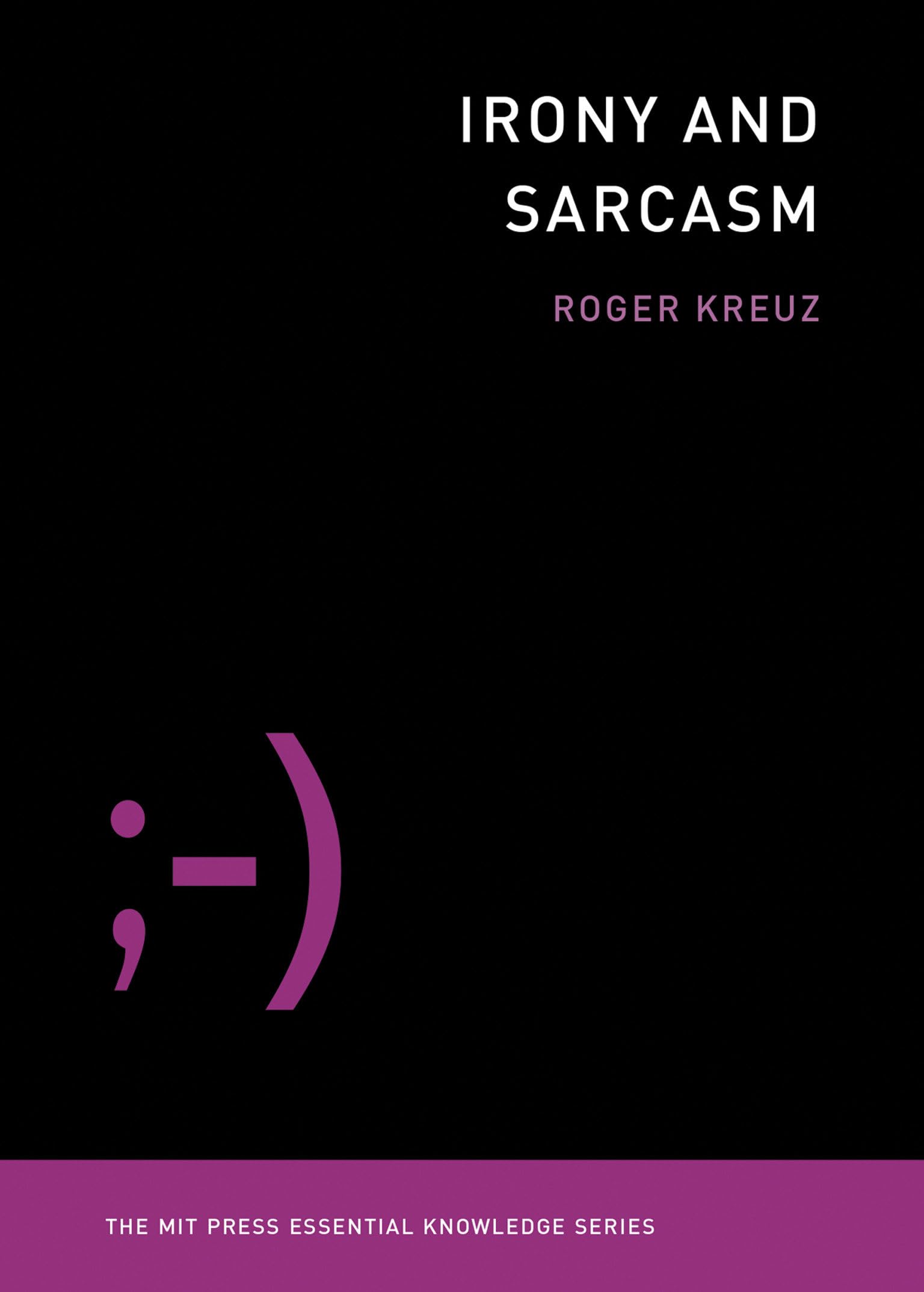 Irony and Sarcasm (The MIT Press Essential Knowledge series),Used