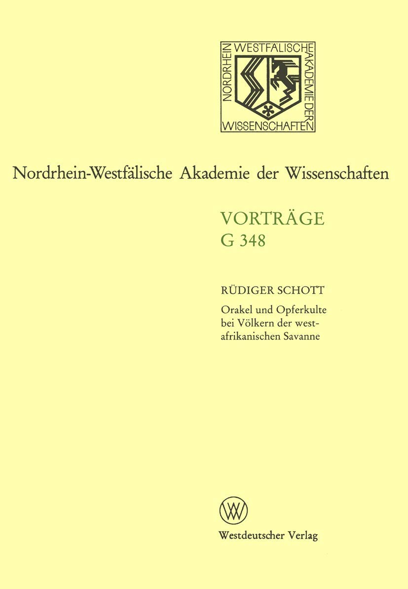 Orakel und Opferkulte bei Vlkern der westafrikanischen Savanne (Forschungsberichte des Landes NordrheinWestfalen, 348) (German ,New