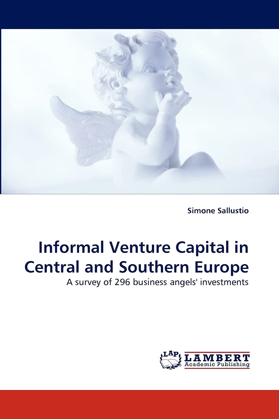 Informal Venture Capital in Central and Southern Europe: A survey of 296 business angels' investments,Used