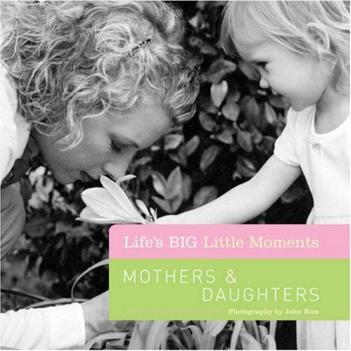 Life's Big Little Moments: Mothers and Daughters,Used