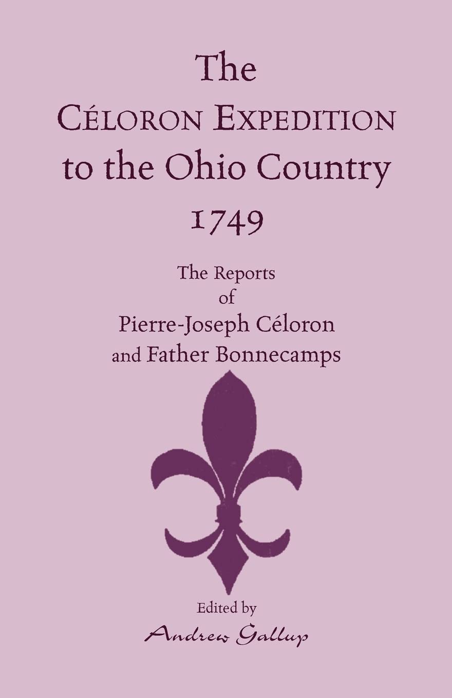 The Celoron Expedition to the Ohio Country, 1749: The Reports of PierreJoseph Celoron and Father Bonnecamps,Used
