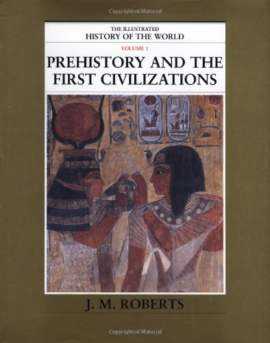 Prehistory and the First Civilizations (The Illustrated History of the World, Volume 1),New