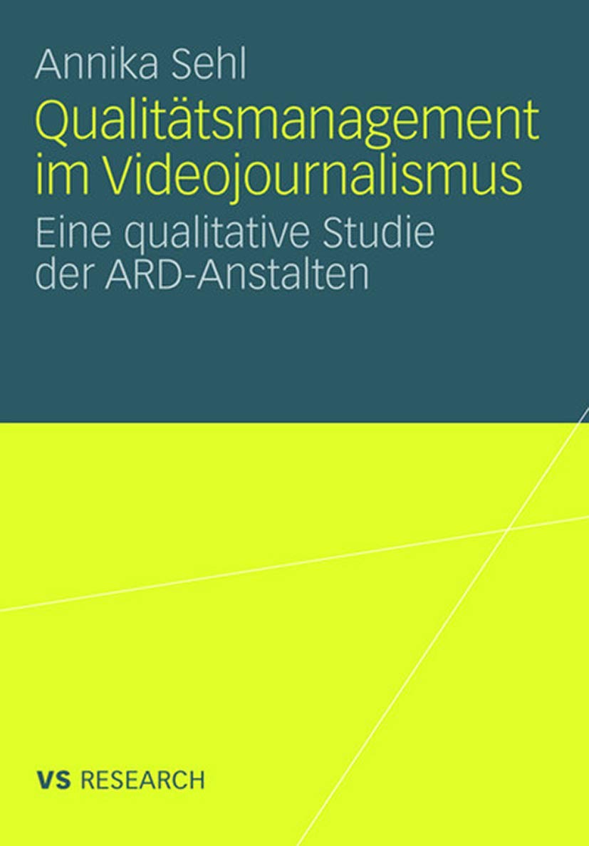 Qualittsmanagement im Videojournalismus: Eine qualitative Studie der ARDAnstalten (German Edition),Used