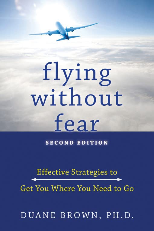 Flying without Fear: Effective Strategies to Get You Where You Need to Go,Used