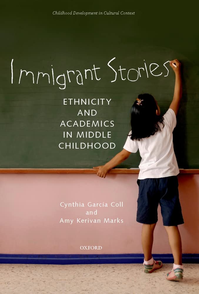 Immigrant Stories: Ethnicity and Academics in Middle Childhood (Child Development in Cultural Context),Used