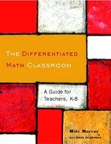 The Differentiated Math Classroom: A Guide for Teachers, K8,Used