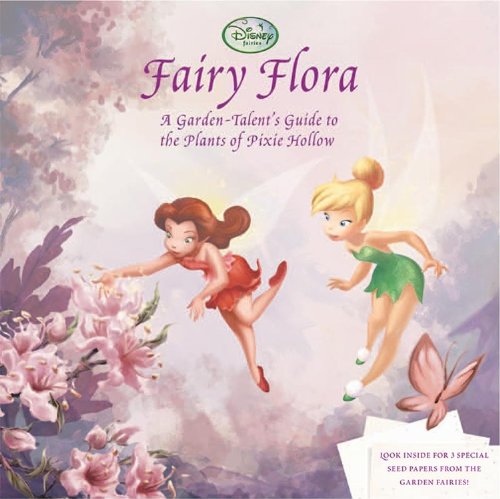 Fairy Flora: A GardenTalent's Guide to the Plants of Pixie Hollow,Used
