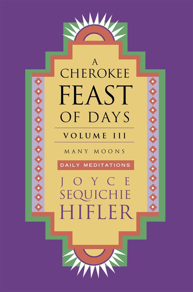Cherokee Feast Of Days, Volume Iii: Many Moons: Daily Meditations