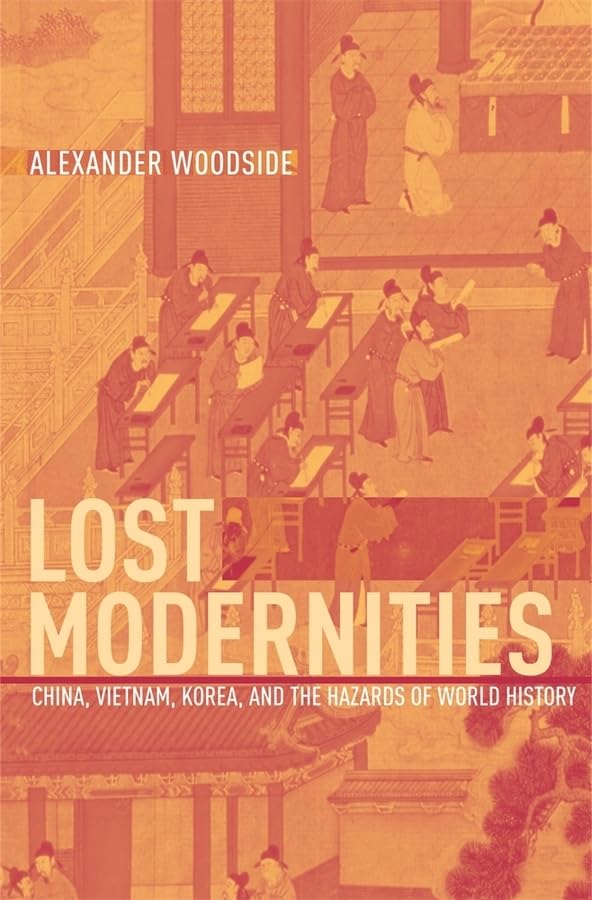 Lost Modernities: China, Vietnam, Korea, And The Hazards Of World History (The Edwin O. Reischauer Lectures),New