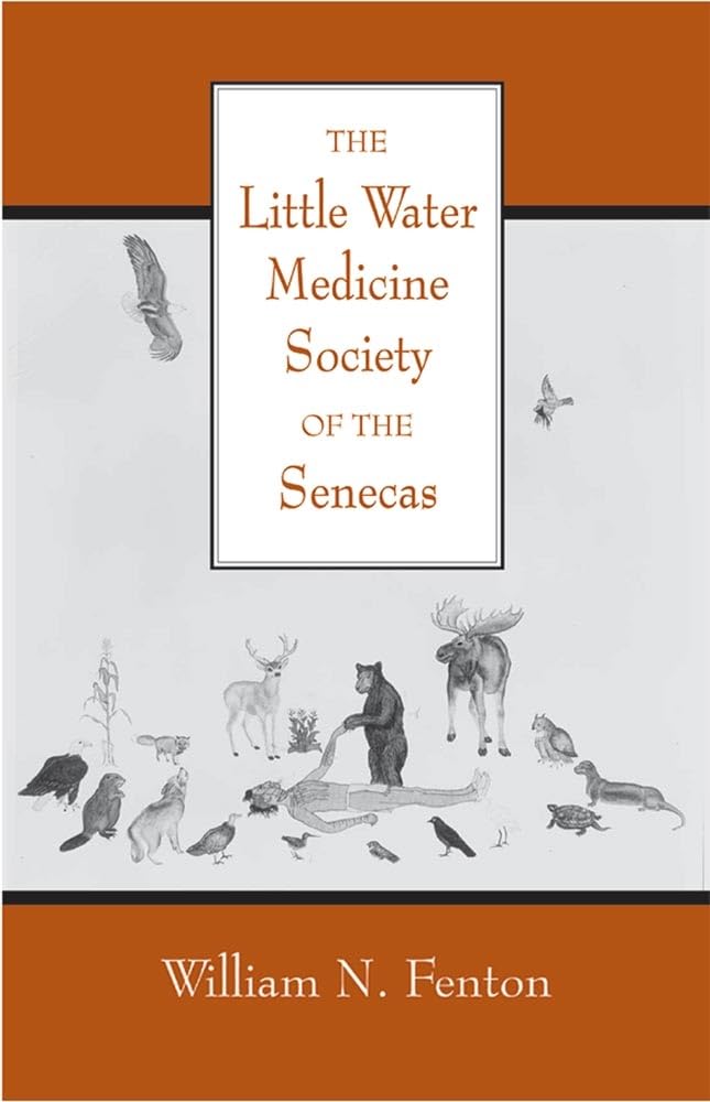 The Little Water Medicine Society Of The Senecas (Volume 242) (The Civilization Of The American Indian Series)