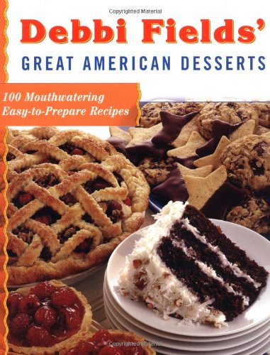 Debbi Fields' Great American Desserts: 100 Mouthwatering Easytoprepare Recipes,Used