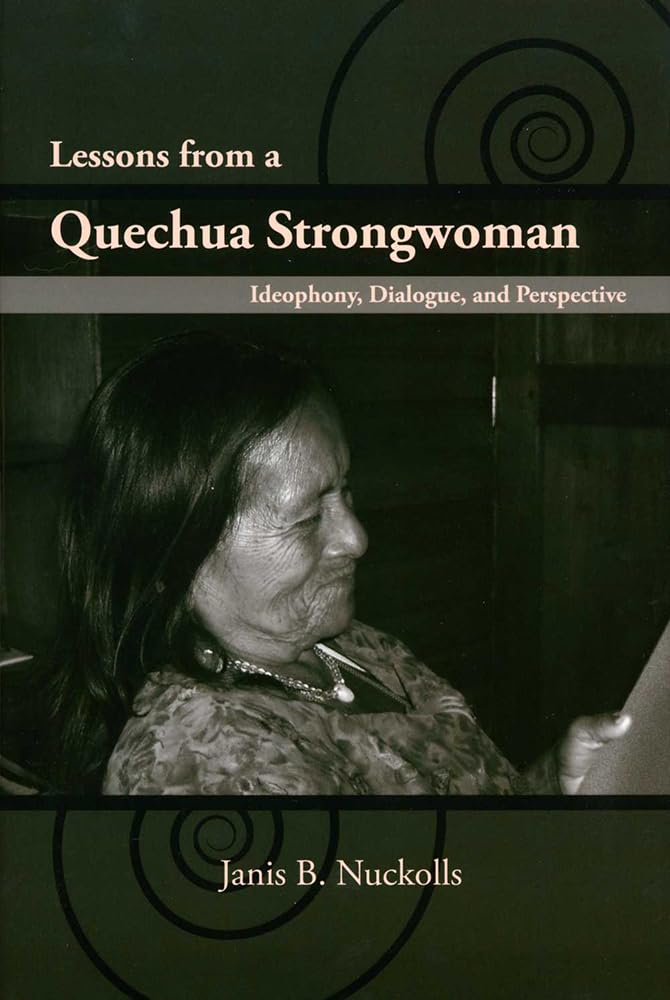 Lessons From A Quechua Strongwoman: Ideophony, Dialogue, And Perspective (First Peoples: New Directions In Indigenous Studies),Used