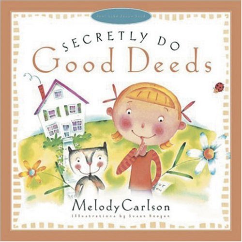 Secretly Do Good Deeds (Just Like Jesus Said Series),Used