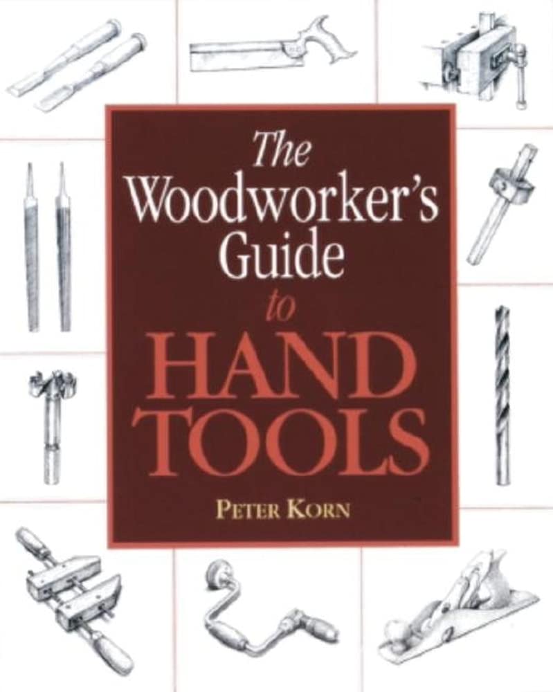 The Woodworker's Guide to Hand Tools,New
