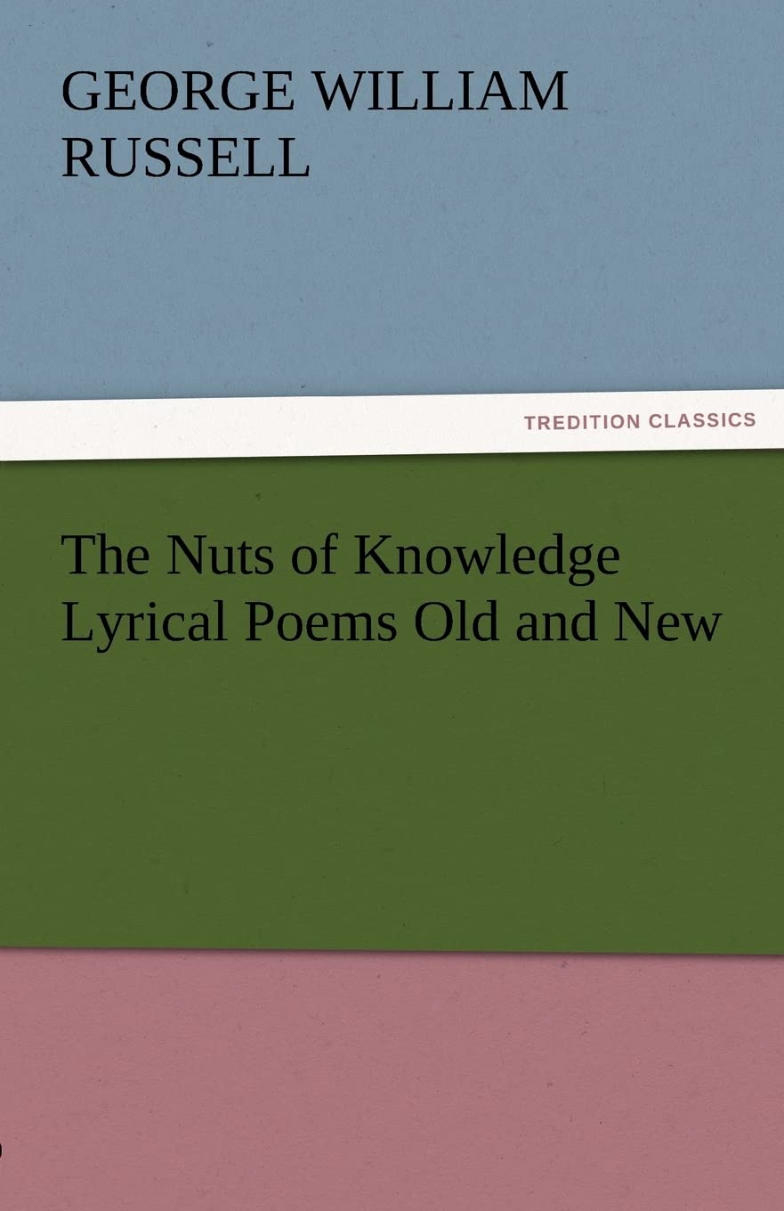 The Nuts of Knowledge Lyrical Poems Old and New,Used