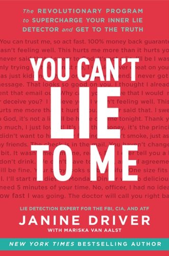 You Can'T Lie To Me: The Revolutionary Program To Supercharge Your Inner Lie Detector And Get To The Truth