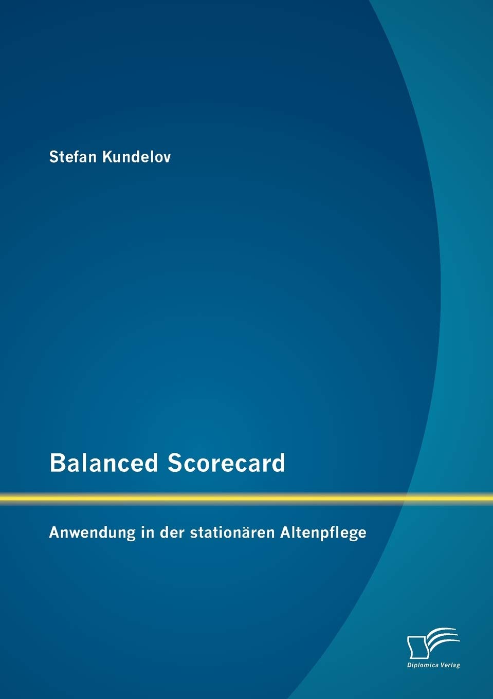 Balanced Scorecard: Anwendung in der stationren Altenpflege (German Edition),Used