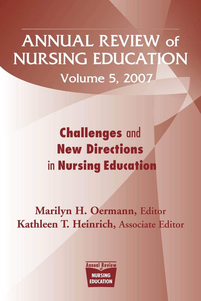 Annual Review Of Nursing Education, Volume 5, 2007: Challenges And New Directions In Nursing Education (Springer Series: Annual ,Used