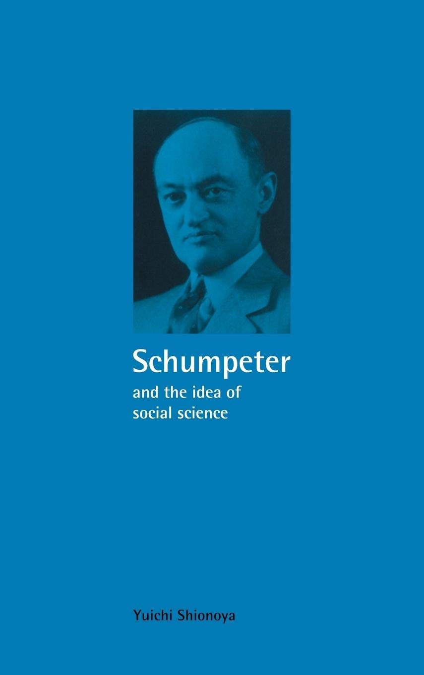 Schumpeter And The Idea Of Social Science: A Metatheoretical Study (Historical Perspectives On Modern Economics),New