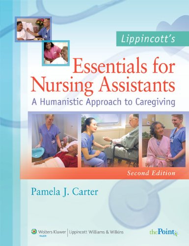 Lippincott's Essentials for Nursing Assistants: A Humanistic Approach to Caregiving,New