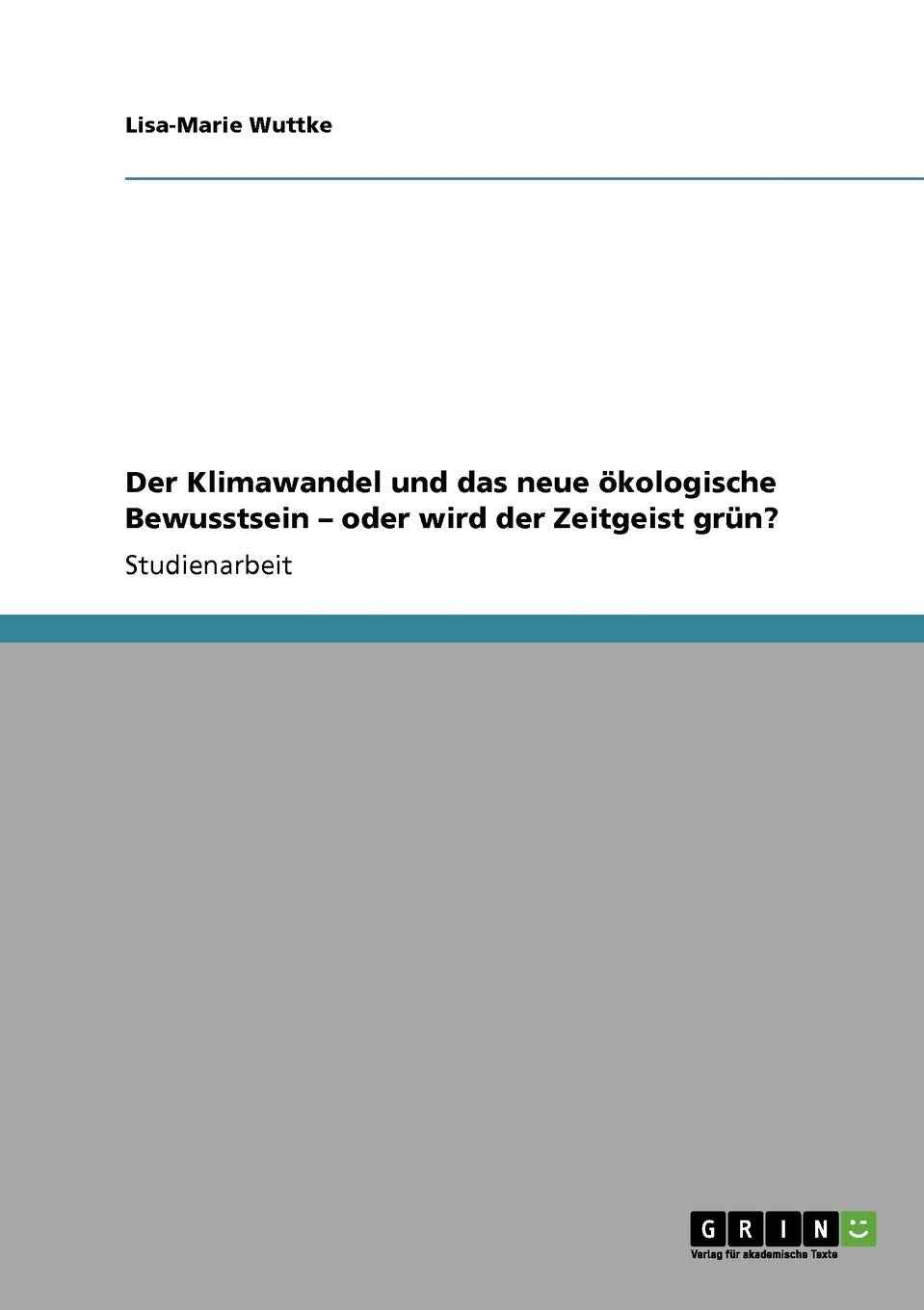 Der Klimawandel Und Das Neue Kologische Bewusstsein Oder Wird Der Zeitgeist Grn? (German Edition),Used