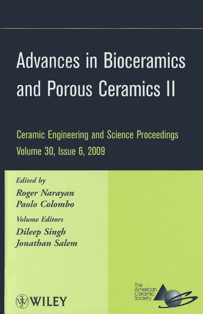 Advances in Bioceramics and Porous Ceramics II, Volume 30, Issue 6 (Ceramic Engineering and Science Proceedings),Used