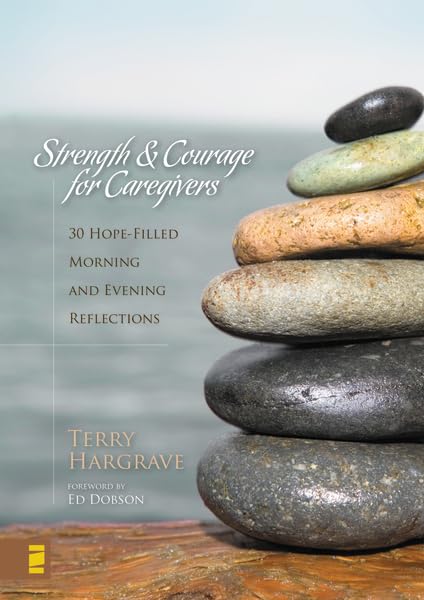 Strength and Courage for Caregivers: 30 HopeFilled Morning and Evening Reflections,Used