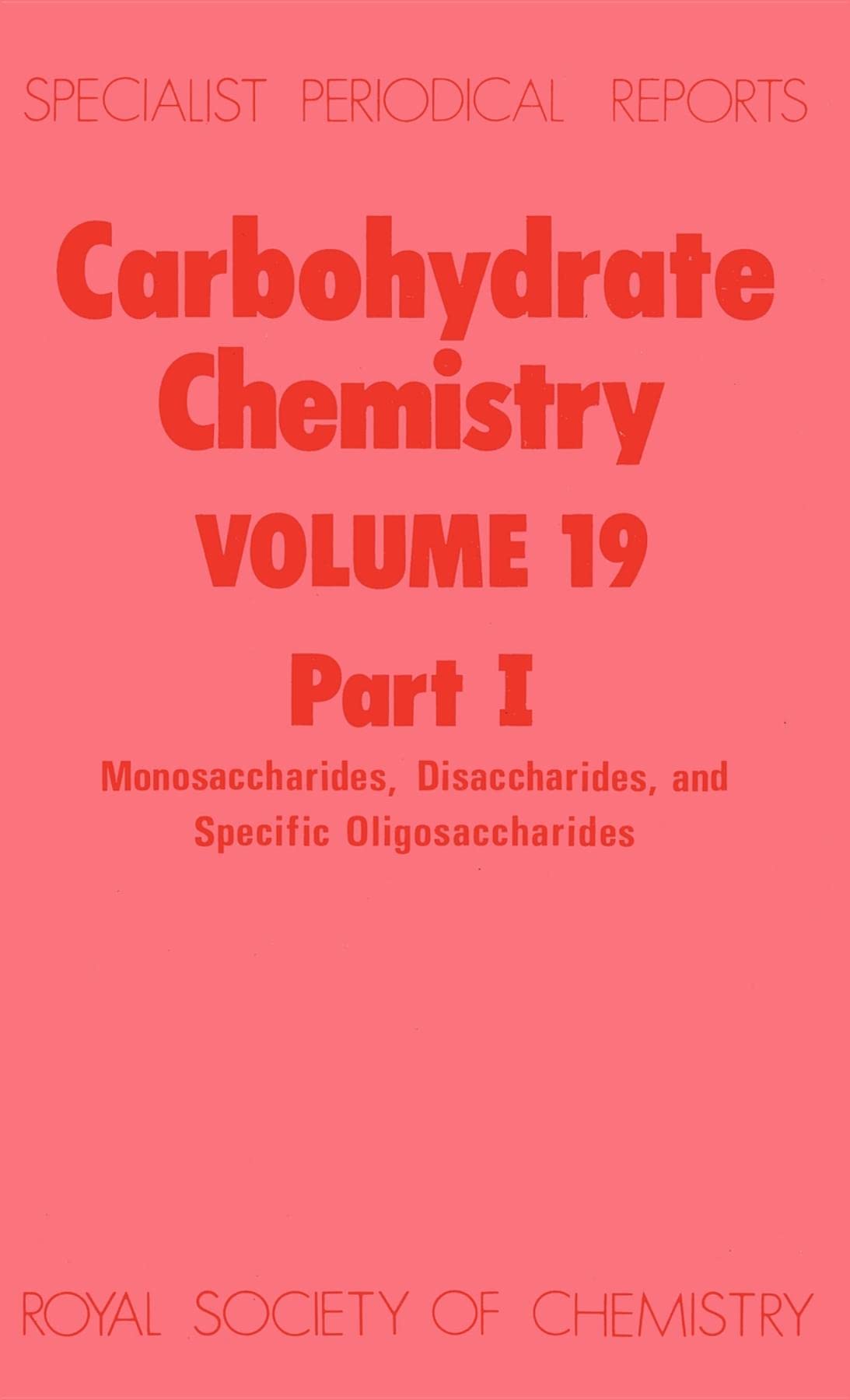 Carbohydrate Chemistry: Volume 19 (Specialist Periodical Reports, Volume 19),Used
