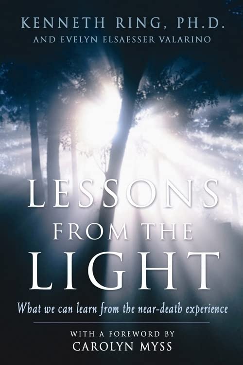 Lessons from the Light: What We Can Learn from the NearDeath Experience,New