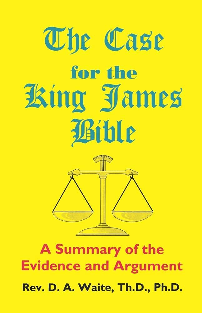 The Case for the King James Bible, A Summary of the Evidence and Argument,Used