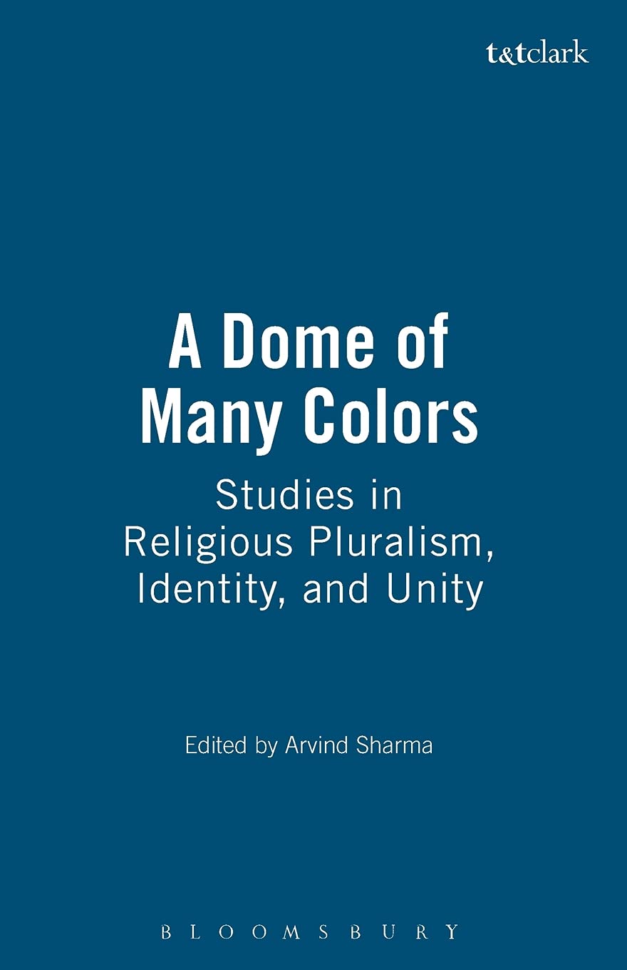 A Dome of Many Colors: Studies in Religious Pluralism, Identity, and Unity,Used