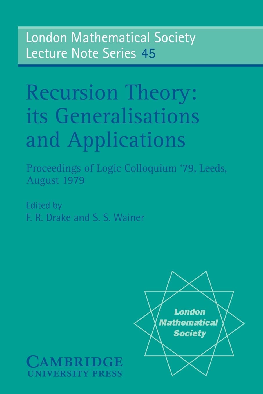 Recursion Theory, its Generalisations and Applications (London Mathematical Society Lecture Note Series, Series Number 45),Used