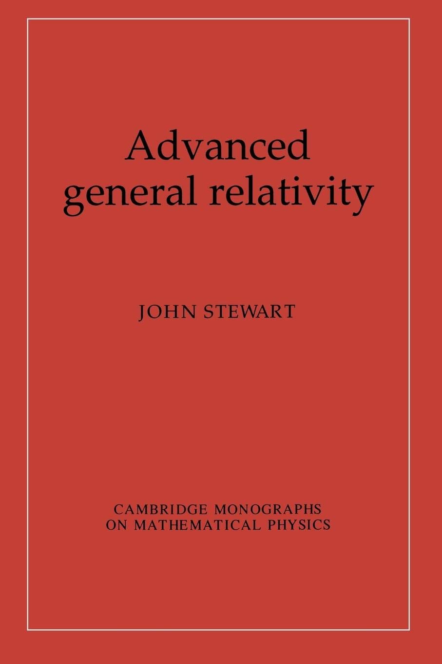 Advanced General Relativity (Cambridge Monographs On Mathematical Physics),Used