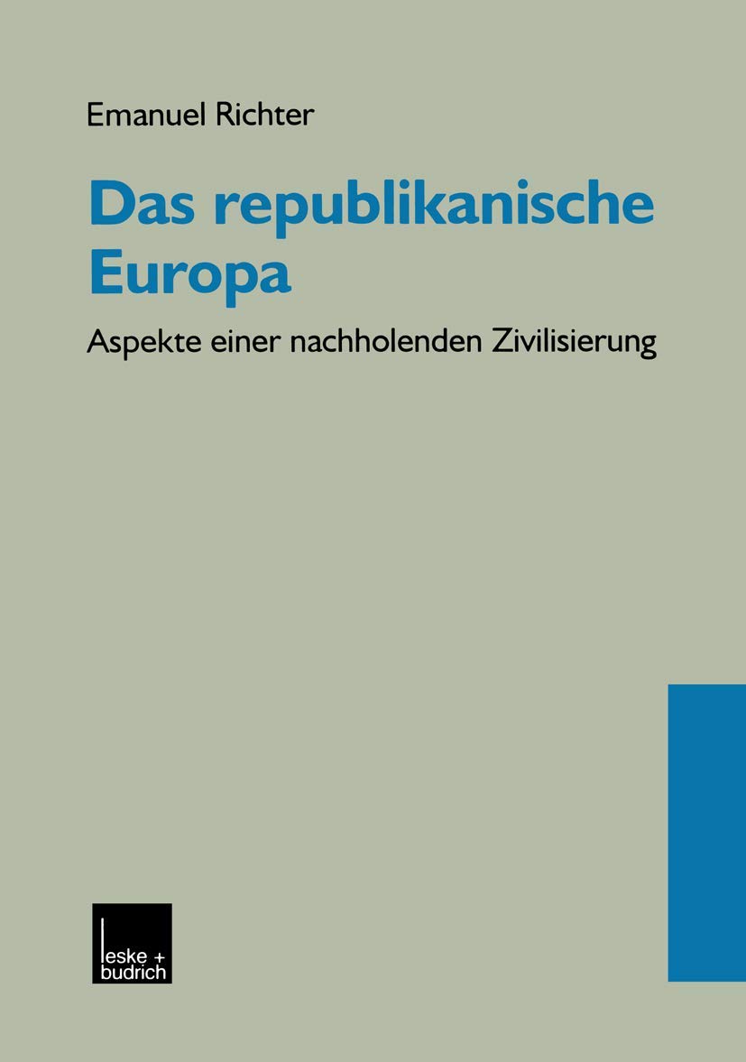 Das republikanische Europa: Aspekte einer nachholenden Zivilisierung (German Edition),Used
