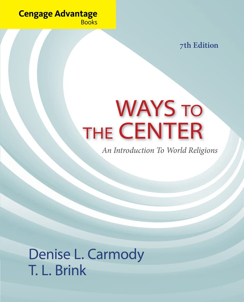 Cengage Advantage Books: Ways to the Center: An Introduction to World Religions,Used